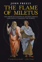 Płomień Miletu: Narodziny nauki w starożytnej Grecji (i jak zmieniła świat) - Flame of Miletus: The Birth of Science in Ancient Greece (and How It Changed the World)