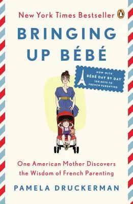 Bringing Up Bb: Amerykańska matka odkrywa mądrość francuskiego rodzicielstwa - Bringing Up Bb: One American Mother Discovers the Wisdom of French Parenting