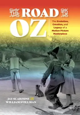 Droga do Oz: Ewolucja, tworzenie i dziedzictwo arcydzieła filmowego - The Road to Oz: The Evolution, Creation, and Legacy of a Motion Picture Masterpiece