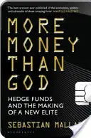 Więcej pieniędzy niż Bóg - fundusze hedgingowe i tworzenie nowej elity - More Money Than God - Hedge Funds and the Making of the New Elite