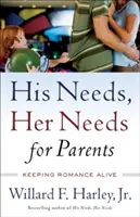 Jego potrzeby, jej potrzeby dla rodziców: Podtrzymywanie romansu - His Needs, Her Needs for Parents: Keeping Romance Alive