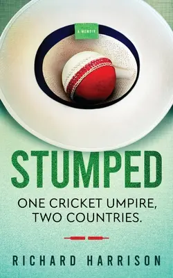 Stumped: Jeden sędzia krykieta, dwa kraje. A Memoir. - Stumped: One Cricket Umpire, Two Countries. A Memoir.