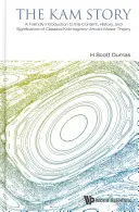 Kam Story, The: Przyjazne wprowadzenie do treści, historii i znaczenia klasycznej teorii Kołmogorowa-Arnolda-Mosera - Kam Story, The: A Friendly Introduction to the Content, History, and Significance of Classical Kolmogorov-Arnold-Moser Theory