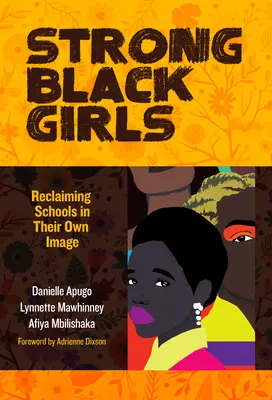 Silne czarne dziewczyny: Odzyskiwanie szkół na własne podobieństwo - Strong Black Girls: Reclaiming Schools in Their Own Image