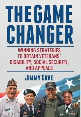 The Game Changer: Zwycięskie strategie uzyskania niepełnosprawności weteranów, zabezpieczenia społecznego i odwołań - The Game Changer: Winning Strategies to Obtain Veterans' Disability, Social Security, and Appeals