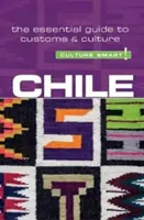 Chile - Culture Smart, tom 89: Niezbędny przewodnik po zwyczajach i kulturze - Chile - Culture Smart!, Volume 89: The Essential Guide to Customs & Culture