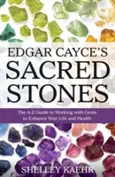 Święte kamienie Edgara Cayce'a: Przewodnik A-Z po pracy z klejnotami, aby poprawić swoje życie i zdrowie - Edgar Cayce's Sacred Stones: The A-Z Guide to Working with Gems to Enhance Your Life and Health