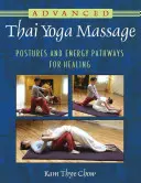 Zaawansowany tajski masaż jogi: Postawy i ścieżki energetyczne dla uzdrowienia - Advanced Thai Yoga Massage: Postures and Energy Pathways for Healing