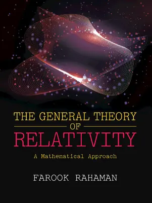 Ogólna teoria względności - podejście matematyczne (Rahaman Farook (Jadavpur University Kolkata)) - General Theory of Relativity - A Mathematical Approach (Rahaman Farook (Jadavpur University Kolkata))