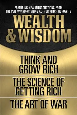 Bogactwo i mądrość (oryginalne wydanie klasyczne): Myśl i bogać się, nauka o bogaceniu się, sztuka wojny - Wealth & Wisdom (Original Classic Edition): Think and Grow Rich, the Science of Getting Rich, the Art of War