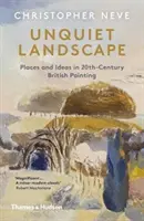 Niespokojny krajobraz - miejsca i idee w brytyjskim malarstwie XX wieku - Unquiet Landscape - Places and Ideas in 20th-Century British Painting