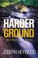 Harder Ground: Więcej historii gliniarzy z lasu - Harder Ground: More Woods Cop Stories