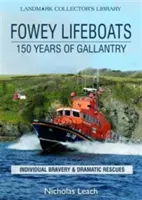 Łodzie ratunkowe Fowey - 150 lat galanterii - Fowey Lifeboats - 150 Years of Gallantry