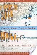 Przekraczając wody, przekraczając światy: afrykańska diaspora w kraju Indian - Crossing Waters, Crossing Worlds: The African Diaspora in Indian Country