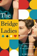 Bridge Ladies - A Memoir