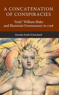 Konkatenacja spisków: Irlandzki” William Blake i masoneria iluminacka w 1798 r.” - A Concatenation of Conspiracies: Irish