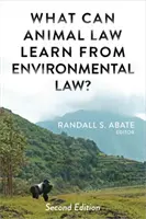 Czego prawo zwierząt może nauczyć się od prawa ochrony środowiska? - What Can Animal Law Learn From Environmental Law?