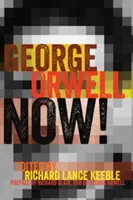 George Orwell Now! Przedmowa Richarda Blaira, syna George'a Orwella - George Orwell Now!: Preface by Richard Blair, Son of George Orwell