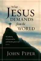 Czego Jezus żąda od świata (Paperback Edition) - What Jesus Demands from the World (Paperback Edition)