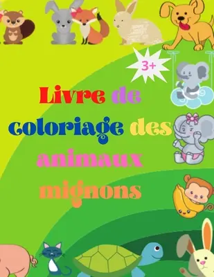 Książeczka do kolorowania bbs animaux mignons: Urocza książeczka do kolorowania dla dzieci w wieku od 3 lat i starszych Bbs animaux des bois super mignons - Livre de coloriage de bbs animaux mignons: Adorable livre de coloriage pour bbs animaux gs de 3 ans et plus Bbs animaux des bois super mignons