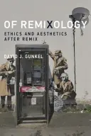 O remiksologii: Etyka i estetyka po remiksie - Of Remixology: Ethics and Aesthetics After Remix