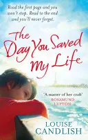 Day You Saved My Life - uzależniający pageturner autorki bestsellerów Sunday Times: OUR HOUSE i THOSE PEOPLE - Day You Saved My Life - The addictive pageturner from the Sunday Times bestselling author of OUR HOUSE and THOSE PEOPLE