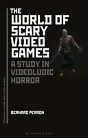 Świat przerażających gier wideo: Studium wideoludowego horroru - The World of Scary Video Games: A Study in Videoludic Horror