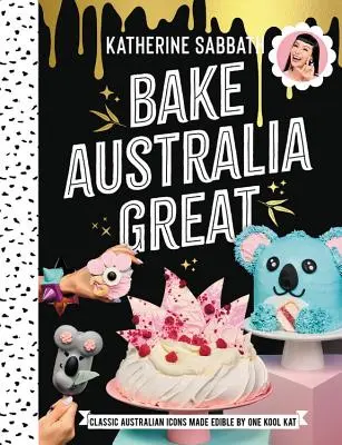 Bake Australia Great - Klasyczne australijskie ikony jadalne dzięki jednej kool Kat - Bake Australia Great - Classic Australian icons made edible by one kool Kat