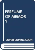 PERFUMY PAMIĘCI - PERFUME OF MEMORY