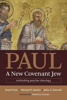 Paweł, Żyd Nowego Przymierza: Ponowne przemyślenie teologii Pawłowej - Paul, a New Covenant Jew: Rethinking Pauline Theology