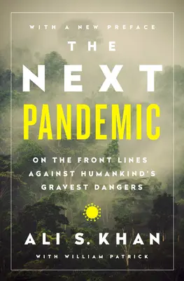 Następna pandemia: Na pierwszej linii frontu przeciwko największym zagrożeniom ludzkości - The Next Pandemic: On the Front Lines Against Humankinds Gravest Dangers