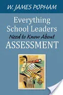 Wszystko, co dyrektorzy szkół powinni wiedzieć o ocenianiu - Everything School Leaders Need to Know About Assessment