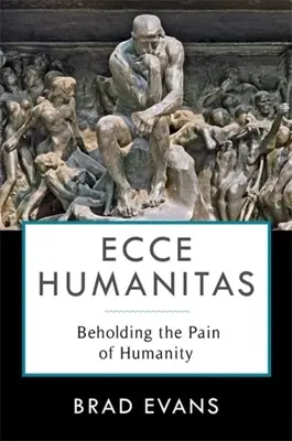 Ecce Humanitas: Ujrzeć ból ludzkości - Ecce Humanitas: Beholding the Pain of Humanity