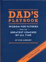 Podręcznik taty: Mądrość dla ojców od największych trenerów wszech czasów - Dad's Playbook: Wisdom for Fathers from the Greatest Coaches of All Time