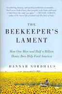 Lament pszczelarza: Jak jeden człowiek i pół miliarda pszczół pomagają wyżywić Amerykę - The Beekeeper's Lament: How One Man and Half a Billion Honey Bees Help Feed America