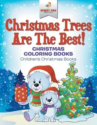 Choinki są najlepsze! Świąteczne kolorowanki - świąteczne książki dla dzieci - Christmas Trees Are The Best! Christmas Coloring Books - Children's Christmas Books