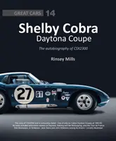 Shelby Cobra Daytona Coupe: Autobiografia Csx2300 - Shelby Cobra Daytona Coupe: The Autobiography of Csx2300