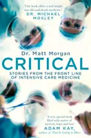 Critical - Historie z pierwszej linii frontu medycyny intensywnej terapii - Critical - Stories from the front line of intensive care medicine