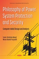 Filozofia ochrony i bezpieczeństwa systemów elektroenergetycznych - projektowanie i analiza wspomagane komputerowo - Philosophy of Power System Protection and Security - Computer Aided Design and Analysis