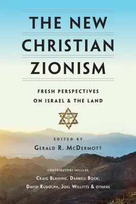 Nowy chrześcijański syjonizm: Świeże spojrzenie na Izrael i ziemię - The New Christian Zionism: Fresh Perspectives on Israel and the Land