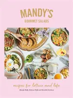 Mandy's Gourmet Salads: Przepisy na sałatę i życie - Mandy's Gourmet Salads: Recipes for Lettuce and Life