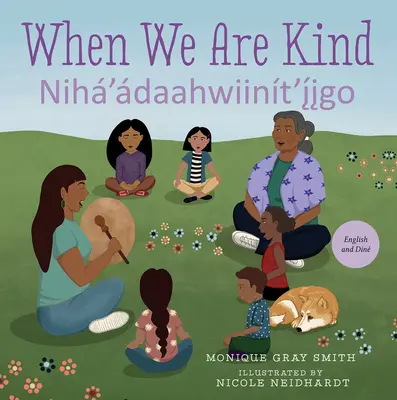 Kiedy jesteśmy mili / Nih'daahwiint'igo - When We Are Kind / Nih'daahwiint'igo