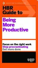 Przewodnik HBR po byciu bardziej produktywnym - HBR Guide to Being More Productive