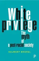 Biały przywilej: Mit społeczeństwa postrasowego - White Privilege: The Myth of a Post-Racial Society