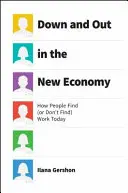 Down and Out in the New Economy: Jak ludzie znajdują (lub nie znajdują) dziś pracę? - Down and Out in the New Economy: How People Find (or Don't Find) Work Today