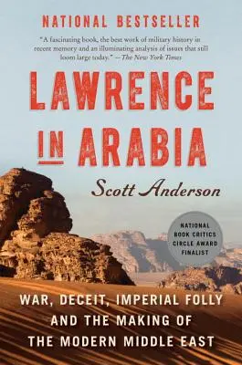 Lawrence w Arabii: Wojna, oszustwo, imperialne szaleństwo i kształtowanie współczesnego Bliskiego Wschodu - Lawrence in Arabia: War, Deceit, Imperial Folly and the Making of the Modern Middle East