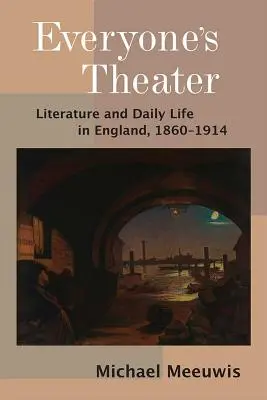 Teatr każdego - literatura i życie codzienne w Anglii, 1860-1914 - Everyone's Theater - Literature and Daily Life in England, 1860-1914