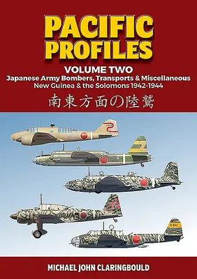 Pacific Profiles Volume Two: Japońskie bombowce, transportowce i inne, Nowa Gwinea i Salomony 1942-1944 - Pacific Profiles Volume Two: Japanese Army Bombers, Transports & Miscellaneous, New Guinea & the Solomons 1942-1944