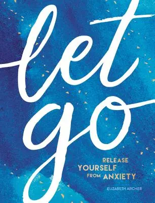 Let Go: Uwolnij się od niepokoju - Let Go: Release Yourself from Anxiety