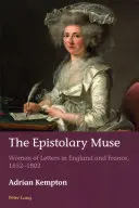 Muza epistolarna: Kobiety listów w Anglii i Francji, 1652-1802 - The Epistolary Muse: Women of Letters in England and France, 1652-1802